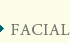FACIAL